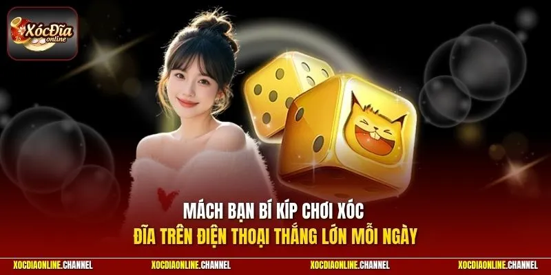 Mách bạn bí kíp chơi xóc đĩa trên điện thoại thắng lớn mỗi ngày